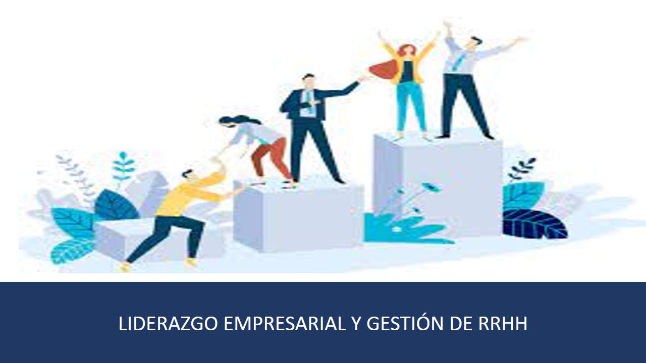 Curso de LIDERAZGO EMPRESARIAL Y GESTIÓN DE RRHH