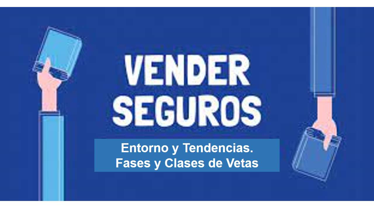 Curso de VENDER SEGUROS: Entorno y Tendencias. Fases y Clases de Ventas