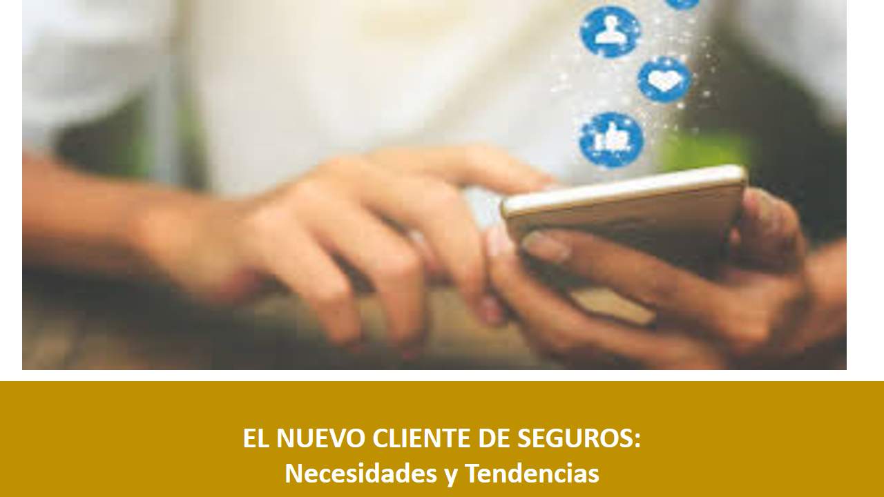 Curso de EL NUEVO CLIENTE DE SEGUROS: Necesidades y Tendencias