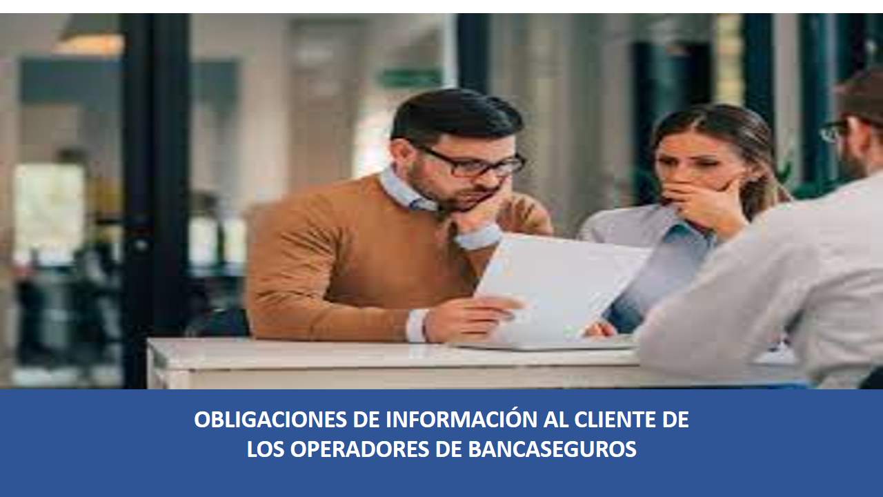 Curso de OBLIGACIONES DE INFORMACIÓN AL CLIENTE DE LOS OPERADORES DE BANCASEGUROS