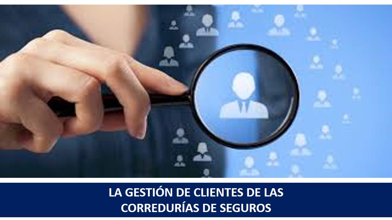 Curso de LA GESTIÓN DE CLIENTES DE LAS CORREDURÍAS DE SEGUROS