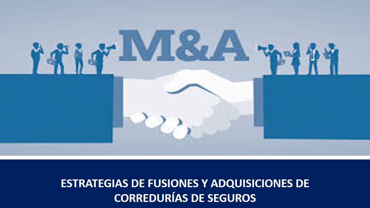 Curso de ESTRATEGIAS DE FUSIONES Y ADQUISICIONES DE CORREDURÍAS DE SEGUROS