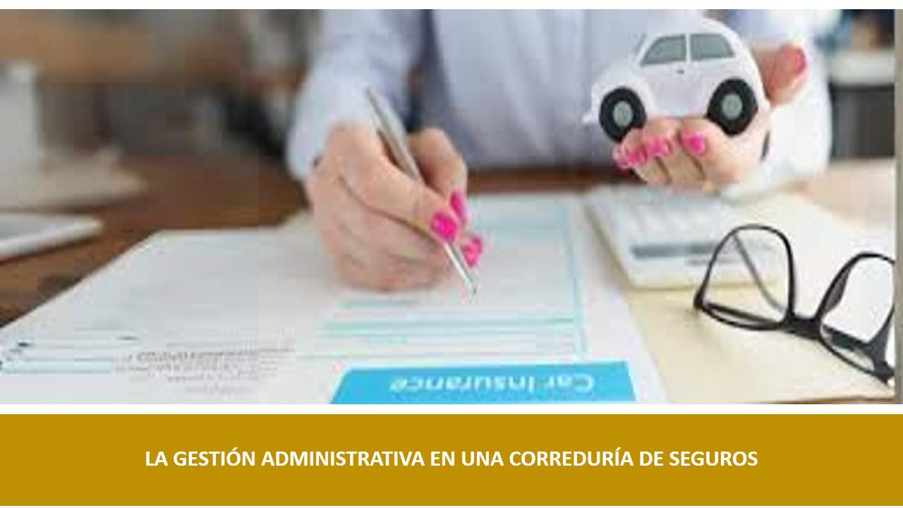 Curso de LA GESTIÓN ADMINISTRATIVA EN UNA CORREDURÍA DE SEGUROS