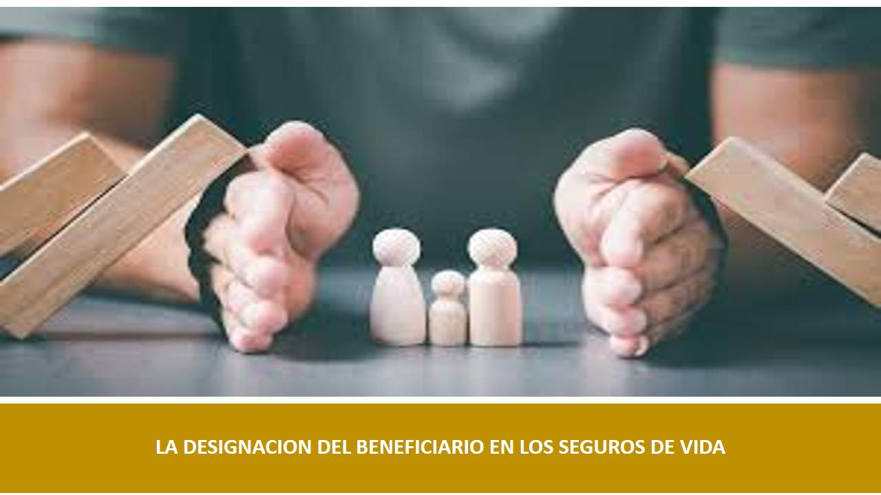 Curso de LA DESIGNACION DEL BENEFICIARIO EN LOS SEGUROS DE VIDA