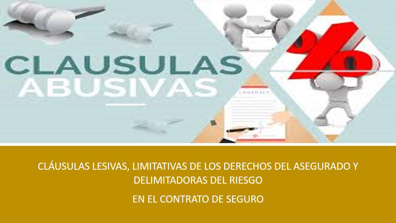 Curso de CLÁUSULAS LESIVAS, LIMITATIVAS DE LOS DERECHOS DEL ASEGURADO Y DELIMITADORAS DEL RIESGO EN EL CONTRATO DE SEGURO