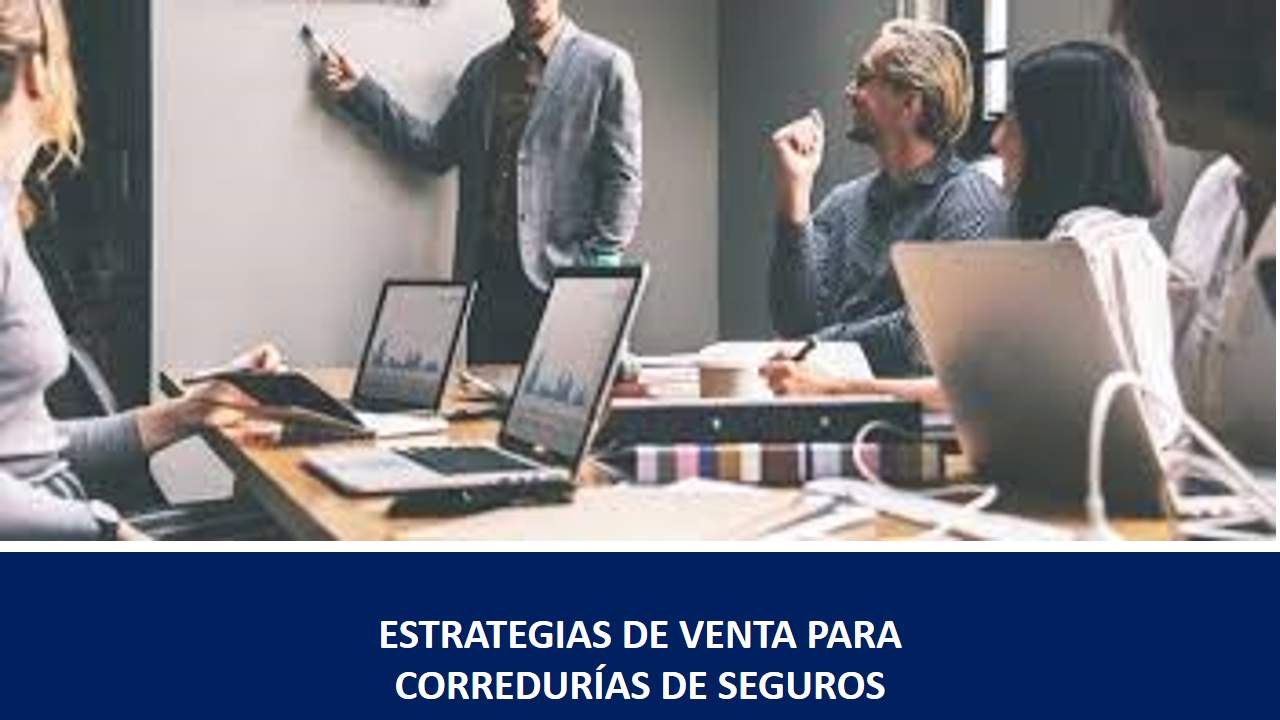Curso de ESTRATEGIAS DE VENTA PARA CORREDURÍAS DE SEGUROS