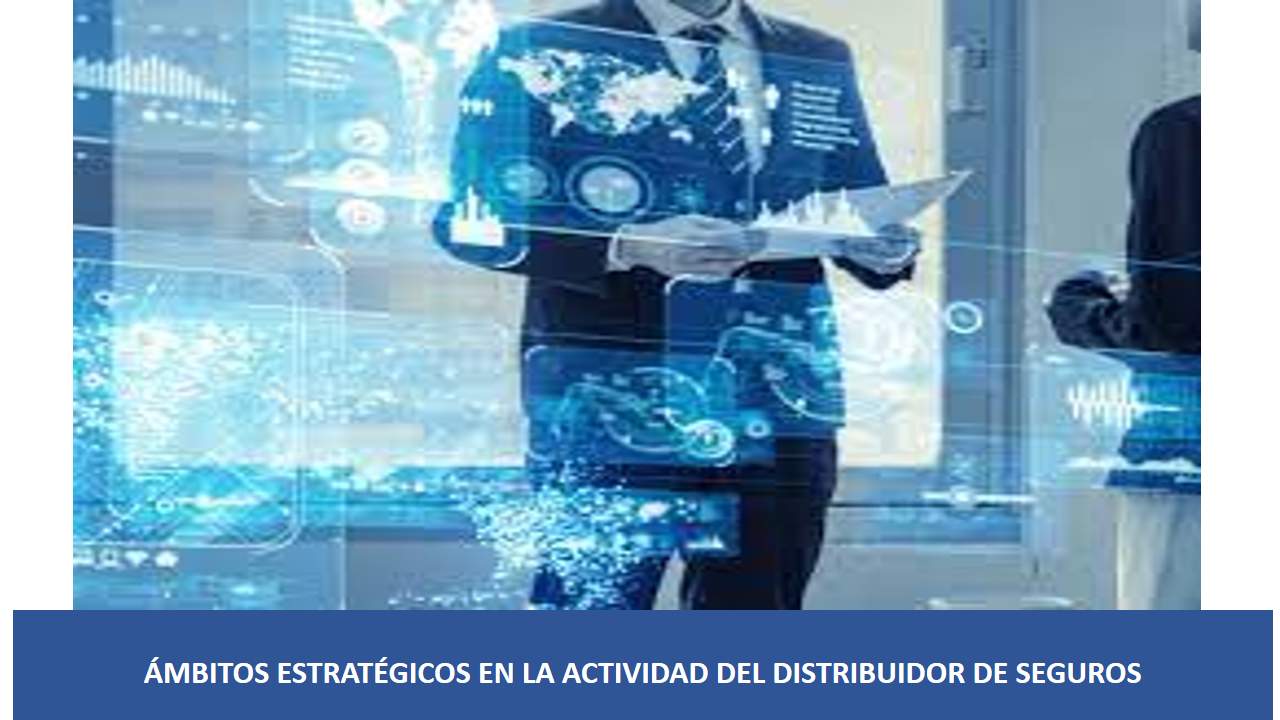 Curso de ÁMBITOS ESTRATÉGICOS EN LA ACTIVIDAD DEL DISTRIBUIDOR DE SEGUROS