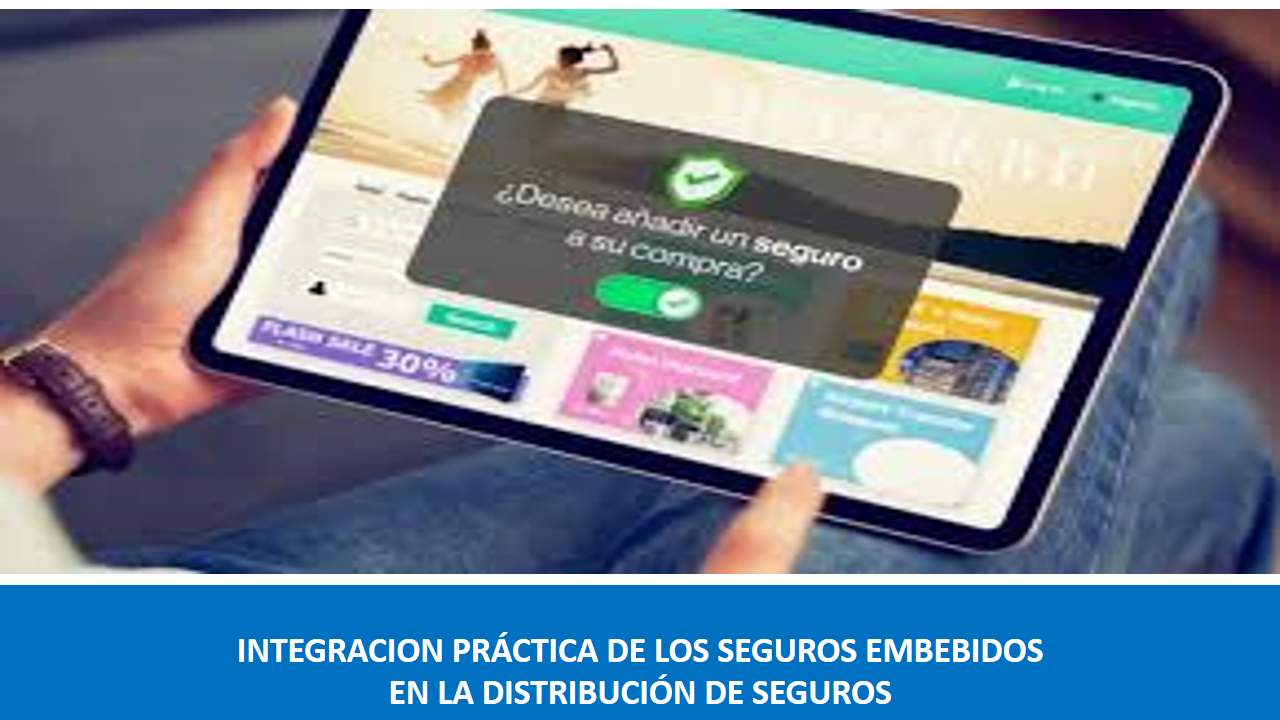 Curso de INTEGRACION PRÁCTICA DE LOS SEGUROS EMBEBIDOS EN LA DISTRIBUCIÓN DE SEGUROS
