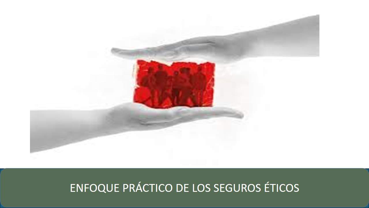 Curso de ENFOQUE PRÁCTICO DE LOS SEGUROS ÉTICOS