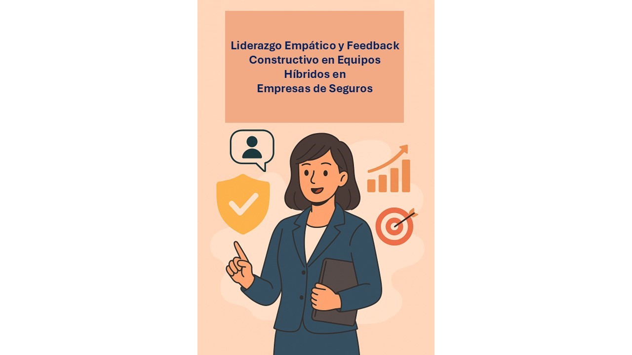 Curso de Liderazgo Empático y Feedback Constructivo en Equipos Híbridos en Empresas de Seguros