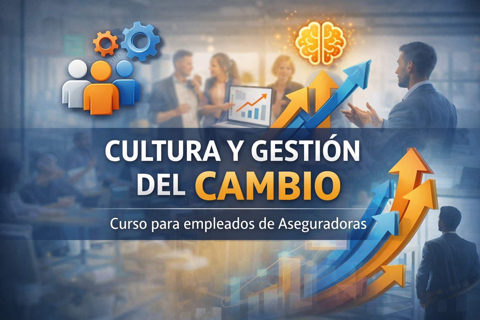 Curso de Cultura y Gestión del Cambio: Preparando a los Empleados de Seguros para el Futuro
