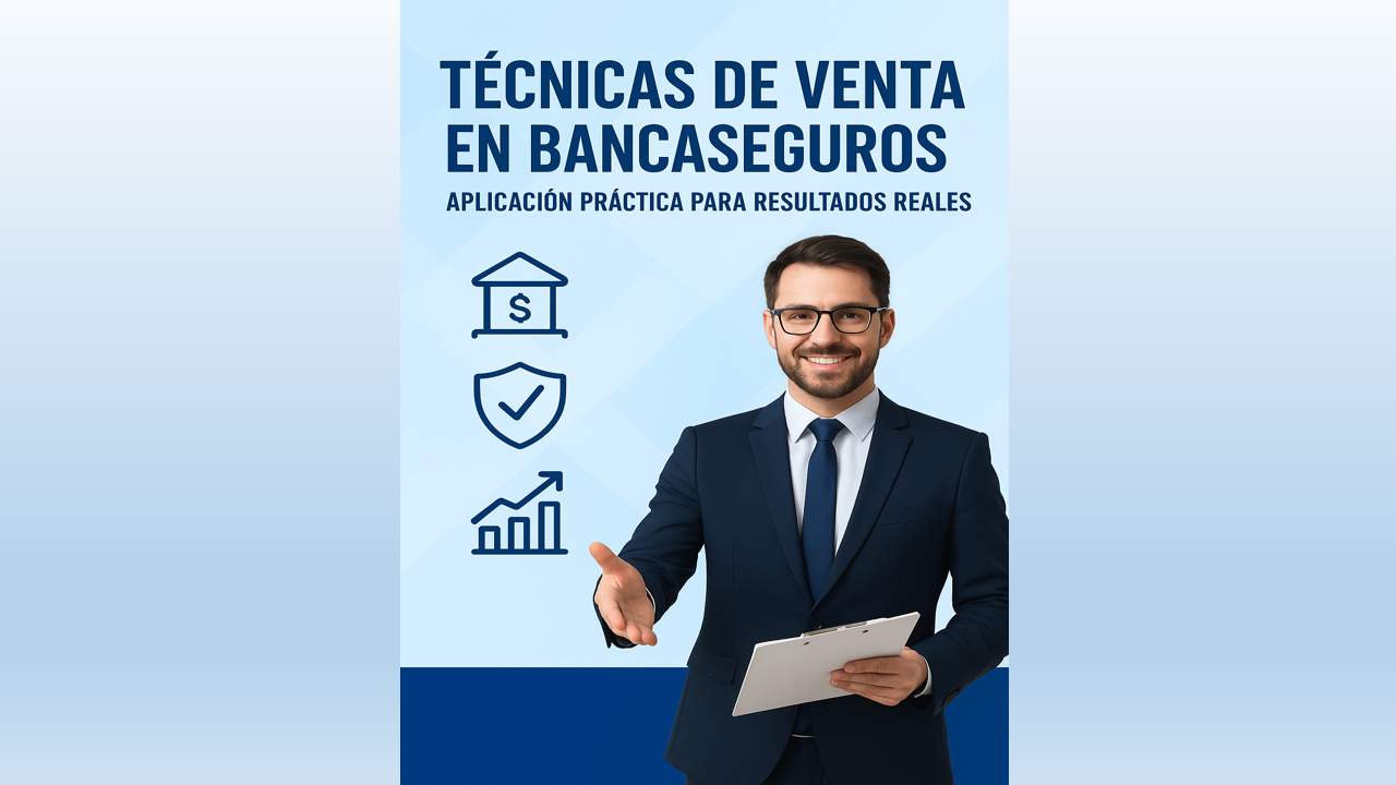 Curso de TÉCNICAS DE VENTA EN BANCASEGUROS: Aplicación Práctica para Resultados Reales